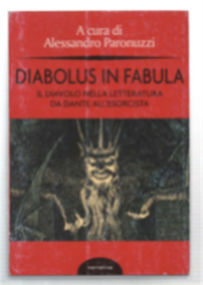 Diabolus In Fabula. Il Diavolo Nella Letteratura Da Dante All'esorcista
