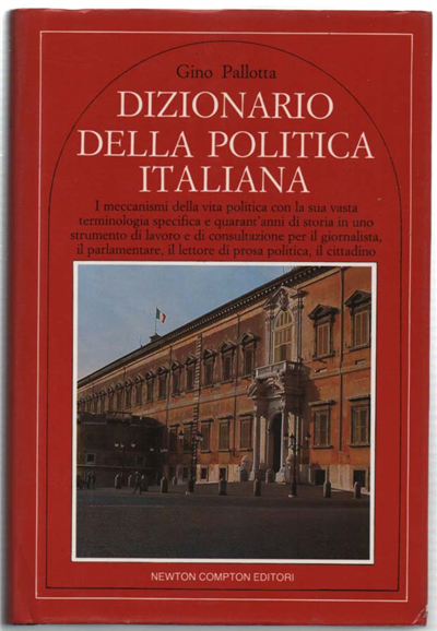 Dizionario Della Politica Italiana. I Meccanismi Della Vita Politica Con …