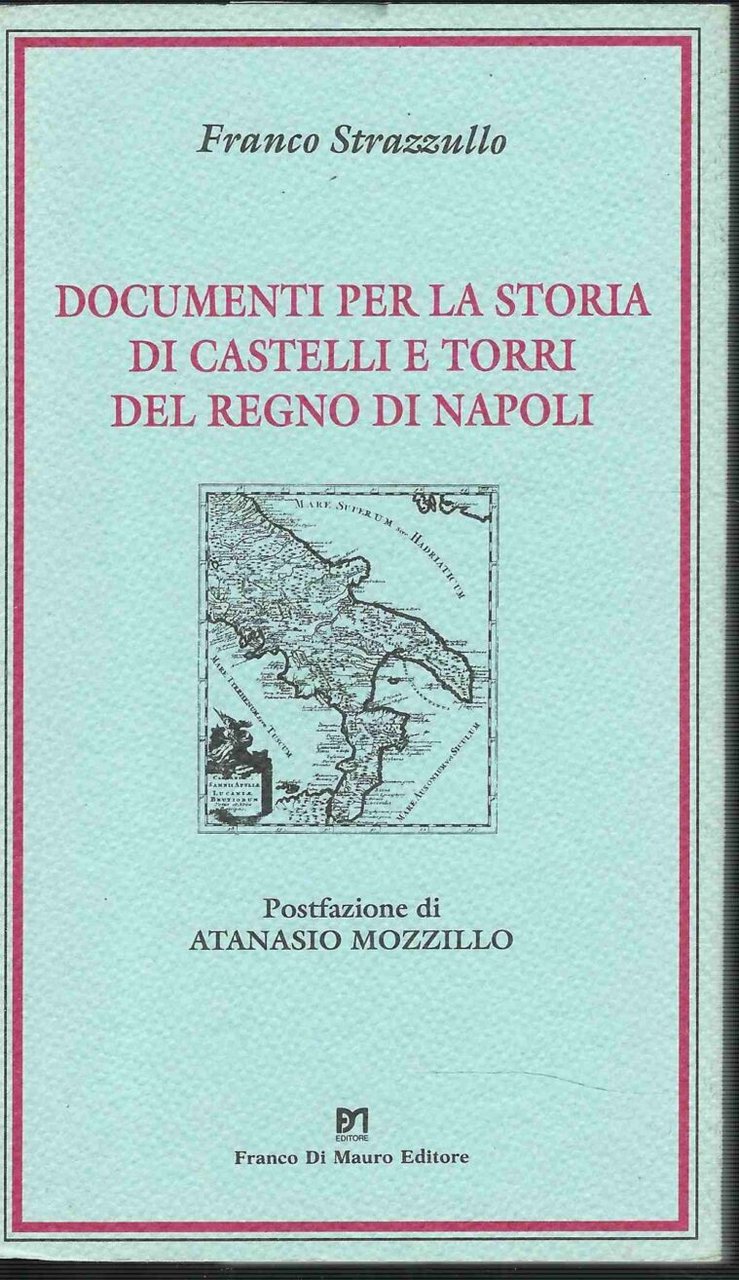 Documenti per la storia di castelli e torri del Regno …