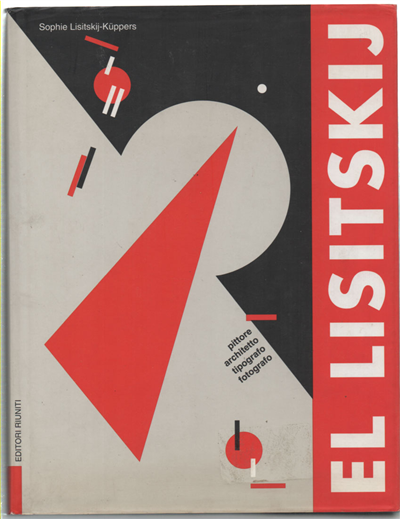 El Lisitskij. Pittore, Architetto, Tipografo, Fotografo