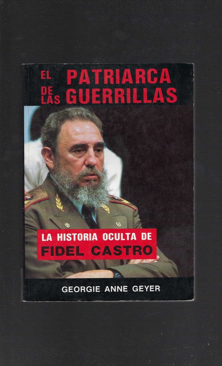 El Patriarca De Las Guerrillas - La Historia Oculta De …
