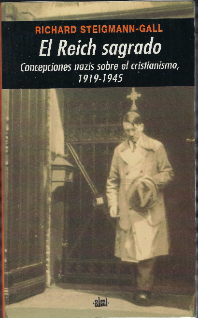 El Reich Sagrado Concepciones Nazis Sobre El Cristianismo 1919 1945