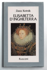 Elisabetta D'inghilterra. Una Donna Al Potere