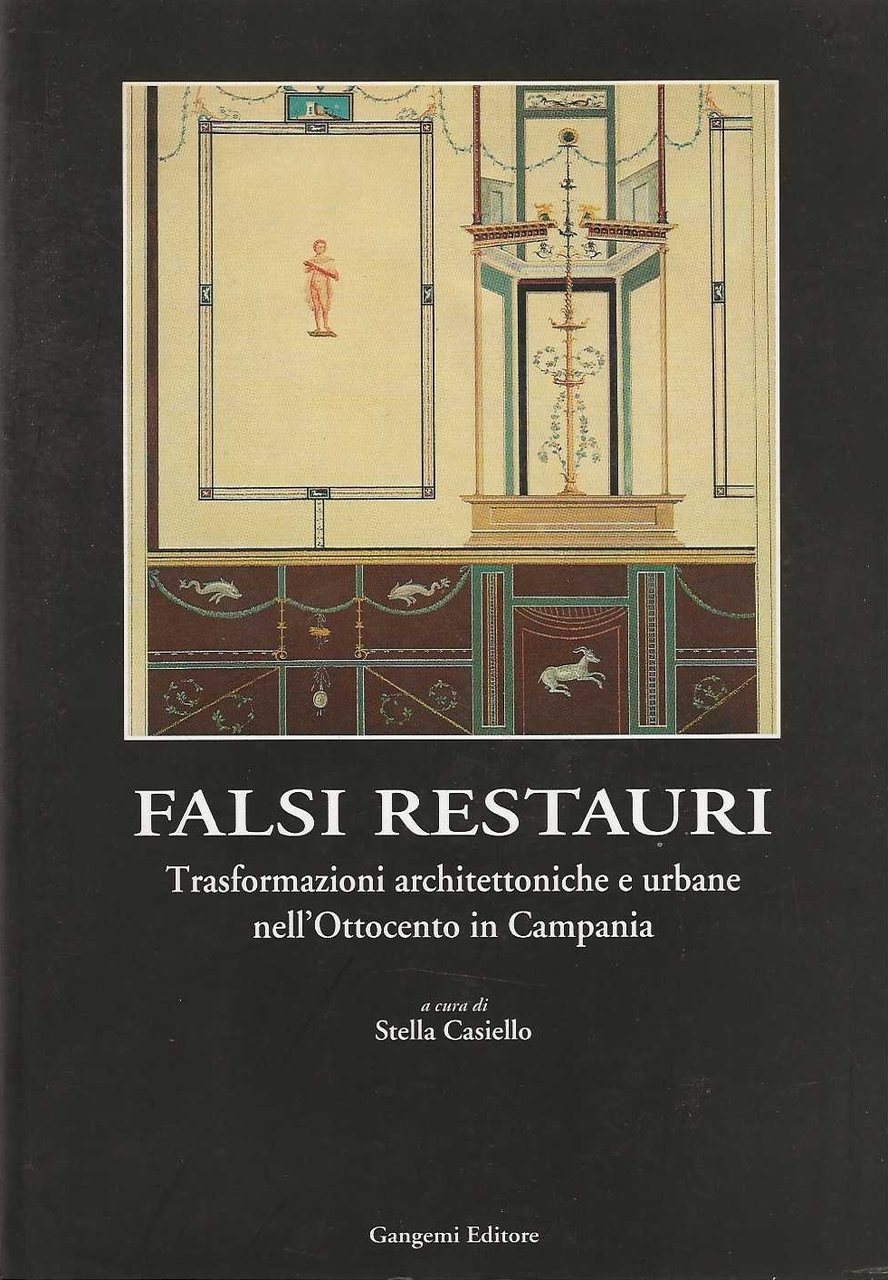 Falsi Restauri. Trasformazioni architettoniche e urbane nell'Ottocento in Campania