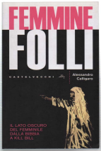 Femmine Folli. Il Lato Oscuro Del Femminile Dalla Bibbia A …