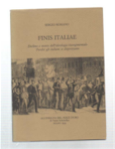 Finis Italiae. Declino E Morte Dell'ideologia Risorgimentale. Perché Gli Italiani …