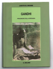 Gandhi. Prigioniero Della Speranza