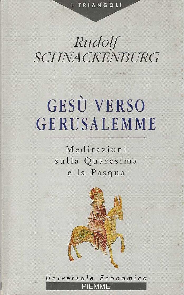 Gesù verso Gerusalemme. Meditazioni sulla Quaresima e la Pasqua