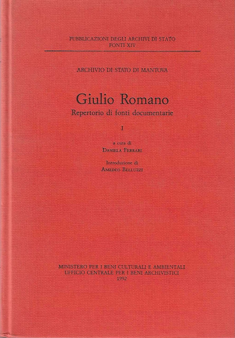 Giulio Romano. Repertorio di fonti documentarie. volume primo e secondo.