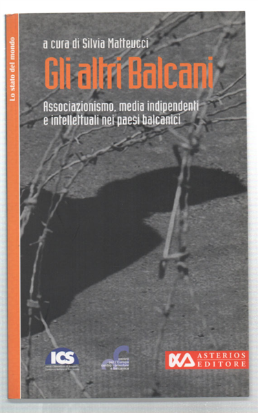 Gli Altri Balcani. Associazionismo, Media Indipendenti E Intellettuali Nei Paesi …