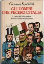 Gli Uomini Che Fecero L'italia. La Storia Dell'italia Moderna Attraverso …