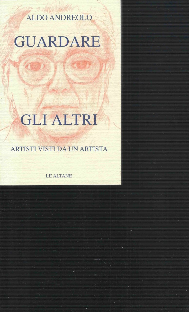 Guardare gli altri. Artisti visti da un artista.