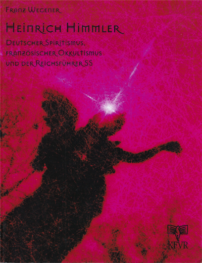 Heinrich Himmler Deutscher Spiritismus, Franzosischer Okkultismus Und Der Reichsfurer Ss