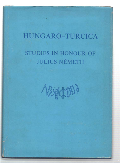 Hungaro - Turcica . Studies In Honour Of Julius Németh