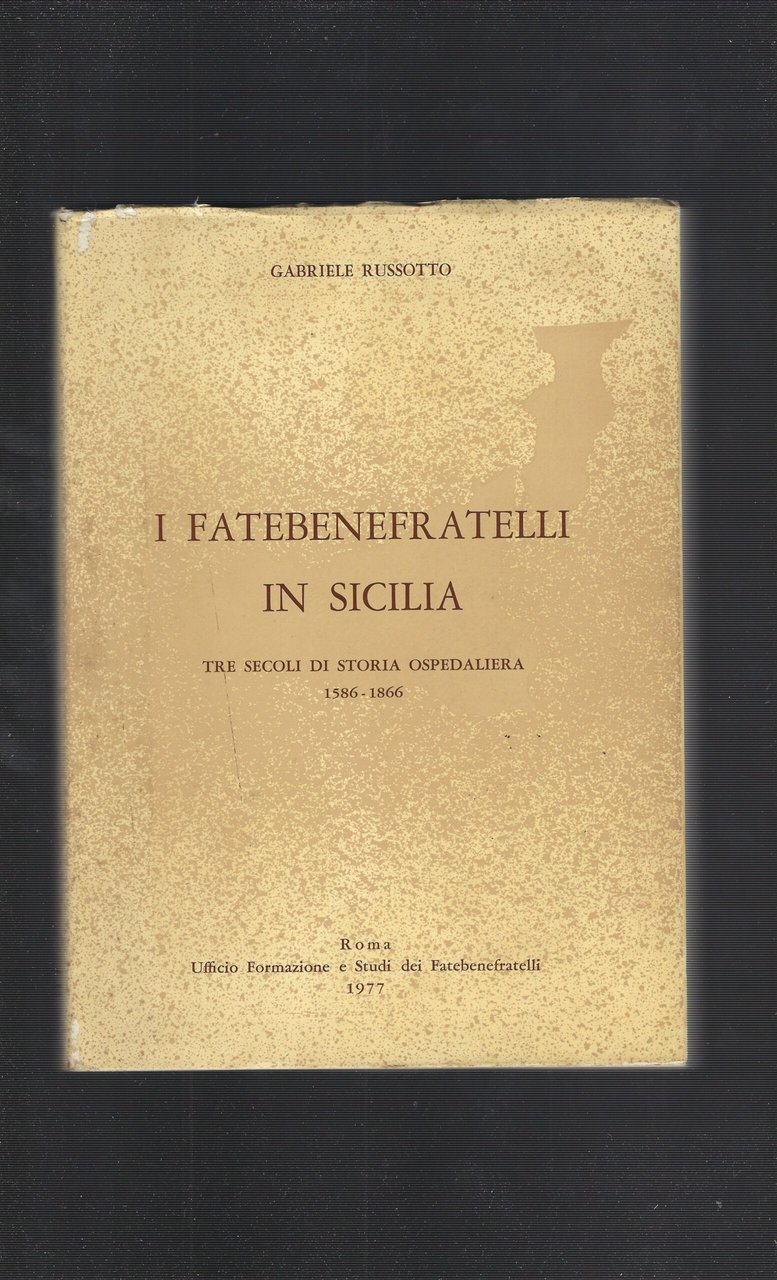 I Fatebenefratelli In Sicilia Tre Secoli Di Storiaospedaliera 1586-1866