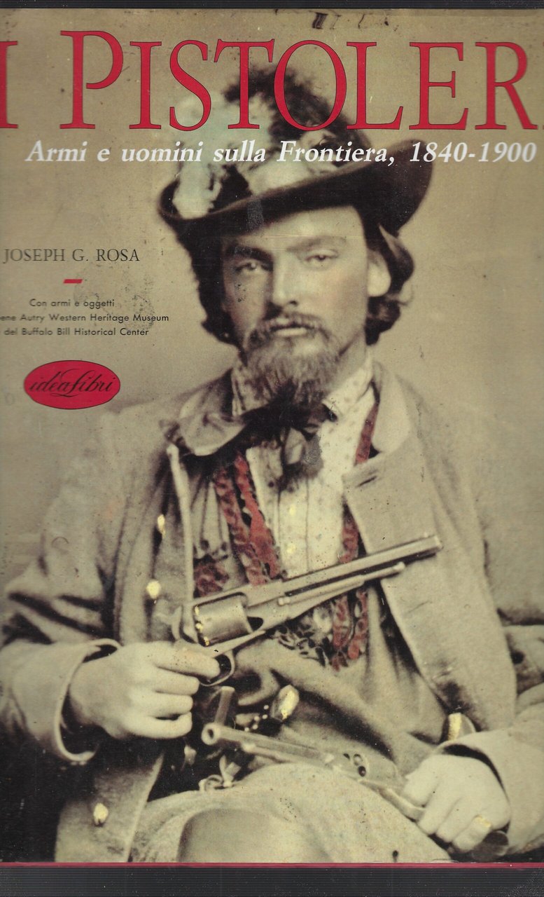 I Pistoleri Armi E Uomini Sulla Frontiera,1840-1900