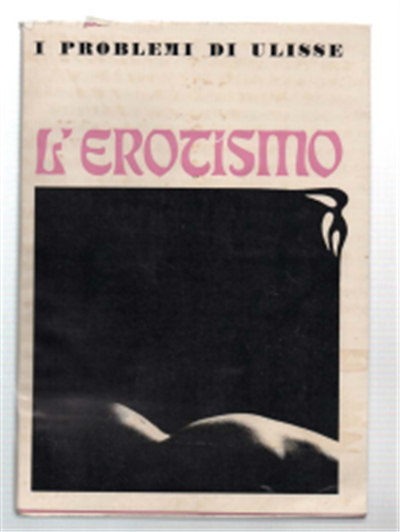 I Problemi Di Ulisse. Anno XXIII - Vol. X Aprile 1970 L'erotismo