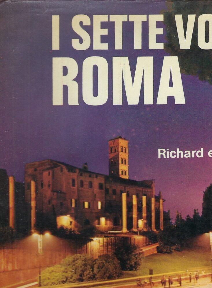 I Sette Volti Di Roma. Guida Cronologica Della Città Eterna
