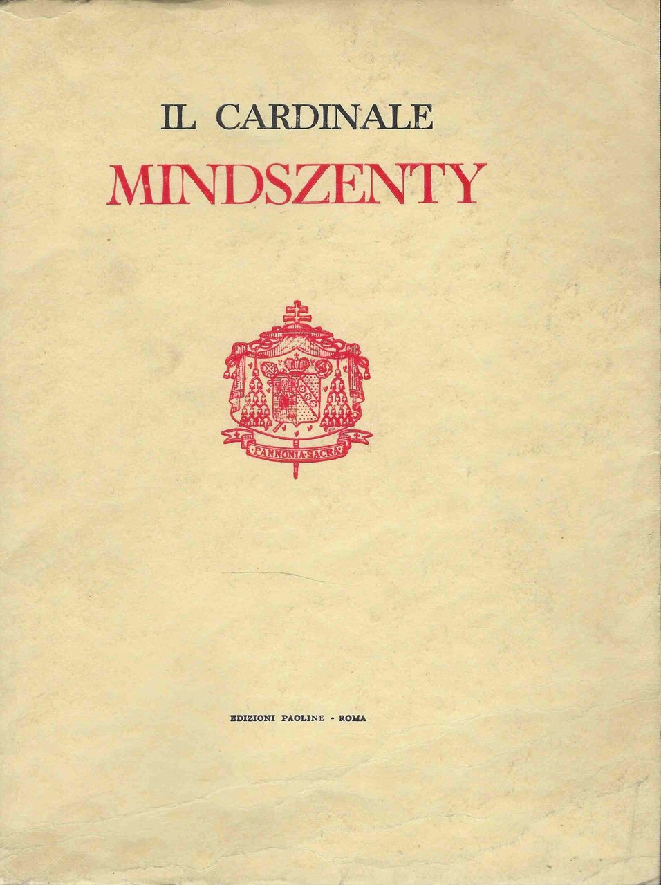 Il Cardinale Mindszenty. La vita e l'anima di un martire
