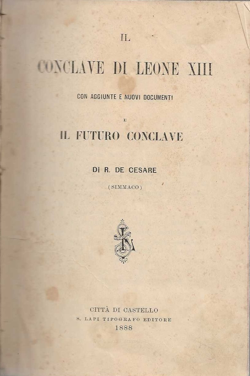 Il Conclave di Leone XIII con aggiunte e nuovi documenti …