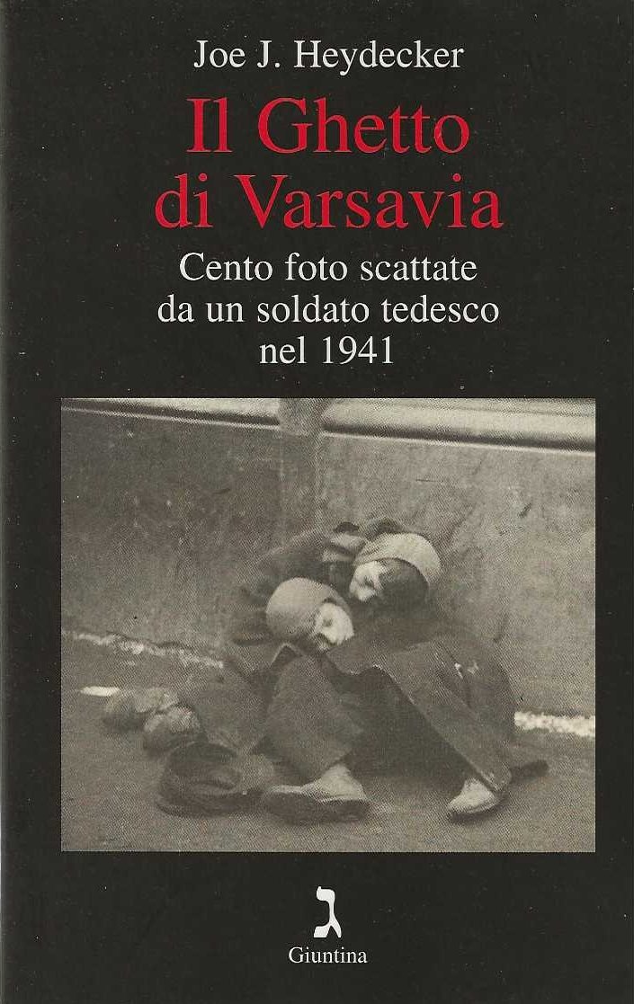 Il Ghetto di Varsavia. Cento foto scattate da un soldato …