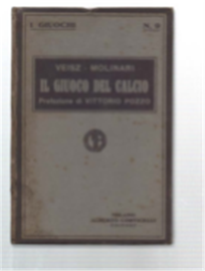 Il Giuoco Del Calcio. Norme Tecniche, Giuocatori, Squadre, Allenamenti. Norme …