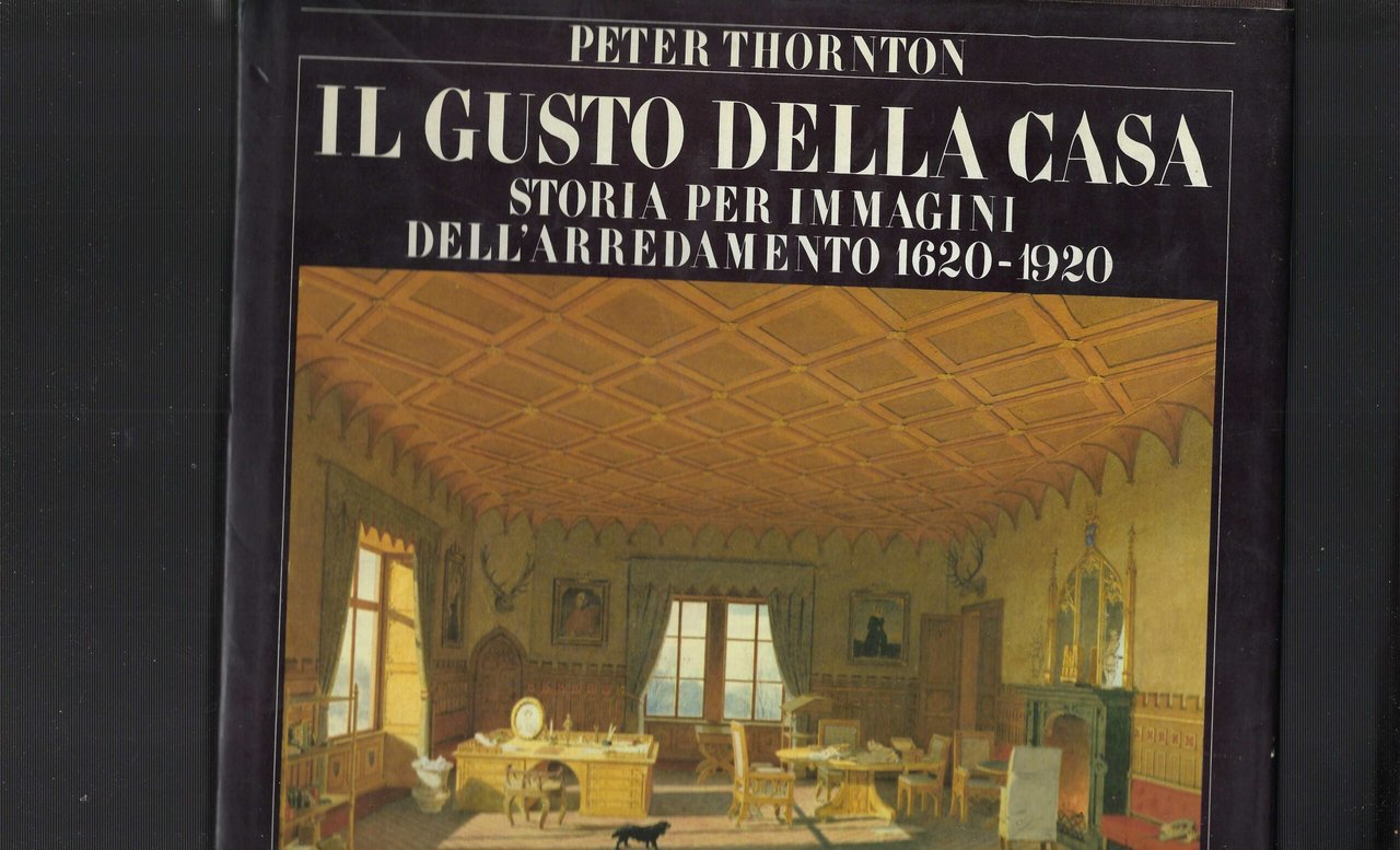 Il Gusto Della Casa. Storia Per Immagini Dell'arredamento 1620 - …