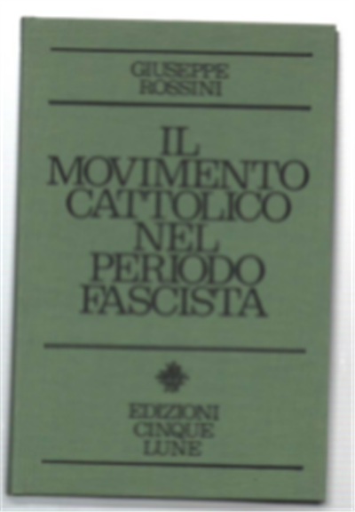 Il Movimento Cattolico Nel Periodo Fascista (Momenti E Problemi)