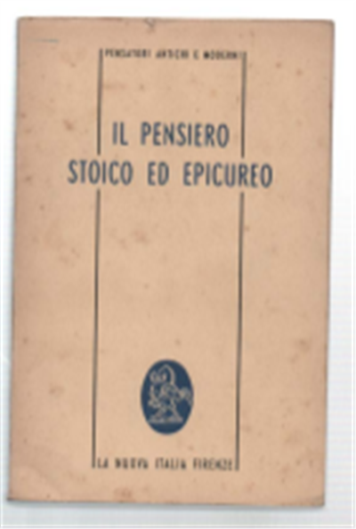 Il Pensiero Stoico Ed Epicureo. Antologia Di Testi.