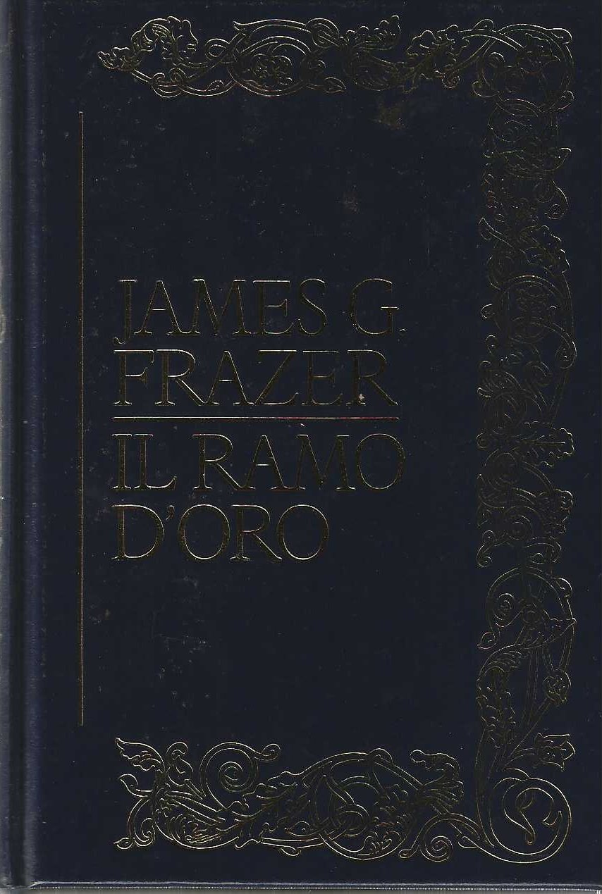 Il Ramo d'Oro. Della magia e la religione