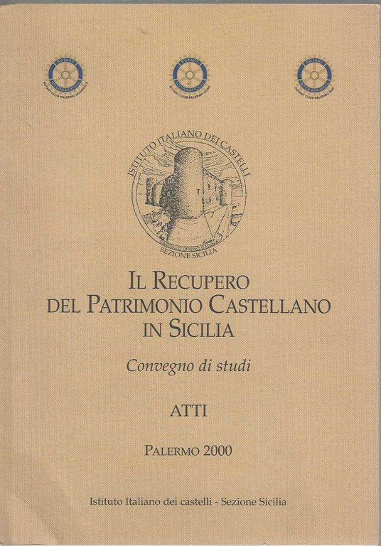 Il Recupero del Patrimonio Castellano in Sicilia. Convegno di studi Atti . Palermo 2000.