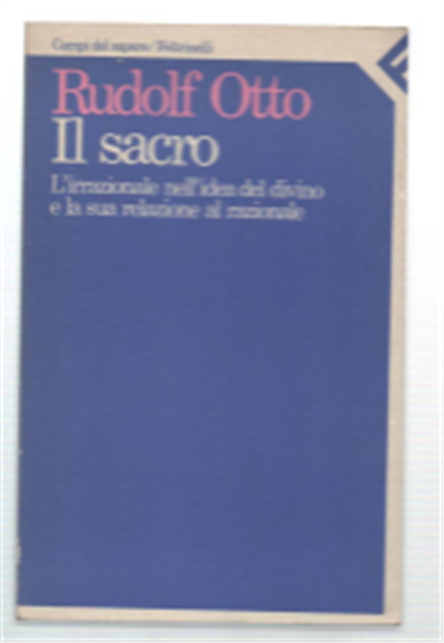 Il Sacro. L'irrazionale Nell'idea Del Divino E La Sua Relazione …