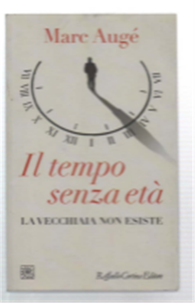 Il Tempo Senza Età. La Vecchiaia Non Esiste