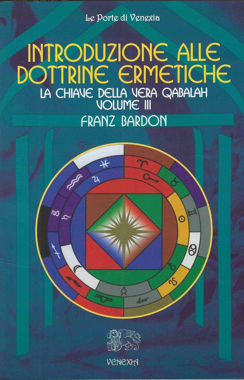 Introduzione alle dottrine ermetiche - La chiave della vera Qabalah …