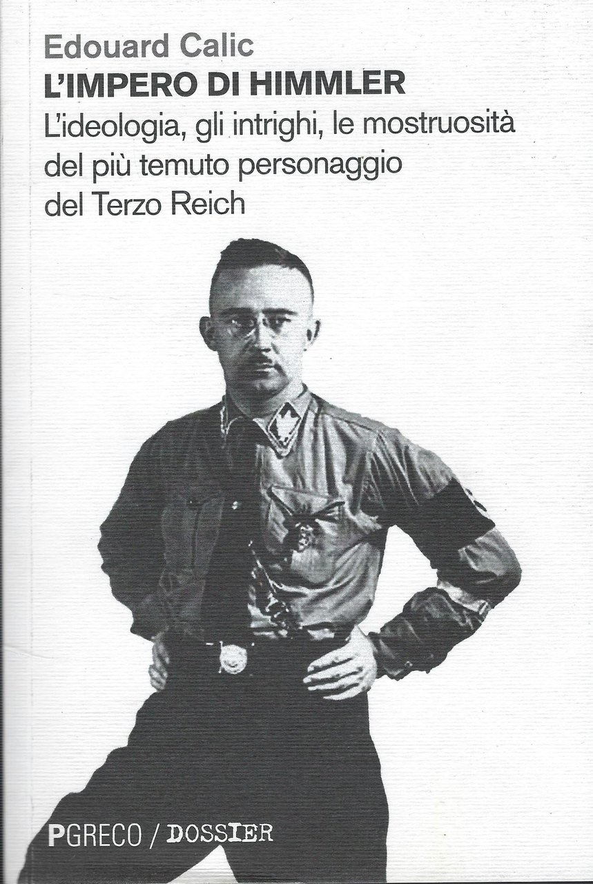 L'impero Di Himmler - L'ideologia,Gli Intrighi, Le Mostruosità Del Più …