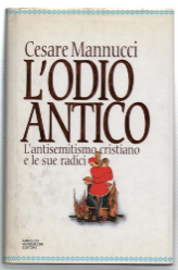 L'odio Antico. L'antisemitismo Cristiano E Le Sue Radici