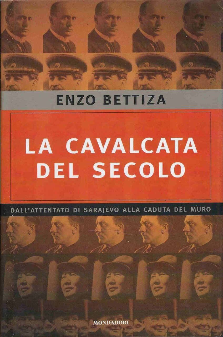 La Cavalcata del Secolo. Dall'attentato di Sarajevo alla caduta del …