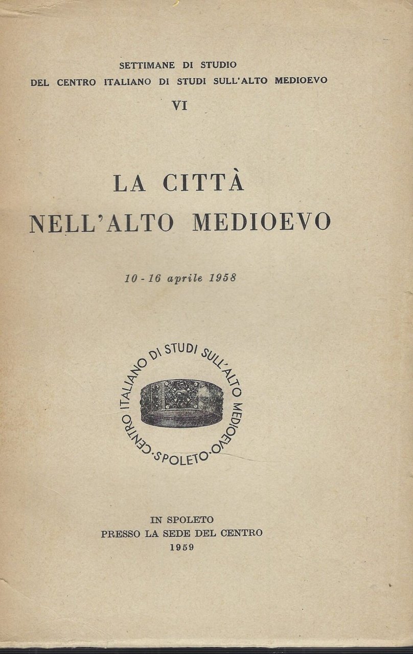 La Città Nell'alto Medioevo. 10-16 Aprile 1958