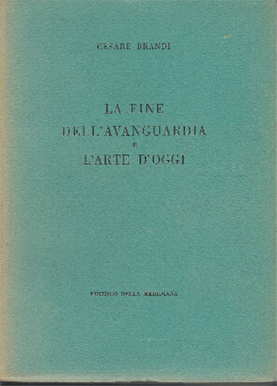 La Fine Dell'avanguardia E L'arte D'oggi
