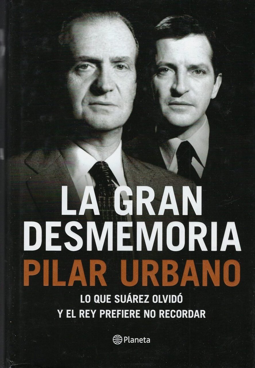 La Gran Desmemoria. Lo Que Suarez Olvido Y El Rey …