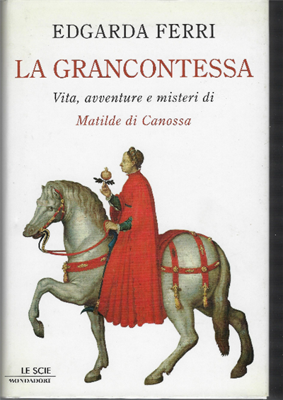 La Grancontessa- Vita,Avventure E Misteri Di Matilde Di Canossa