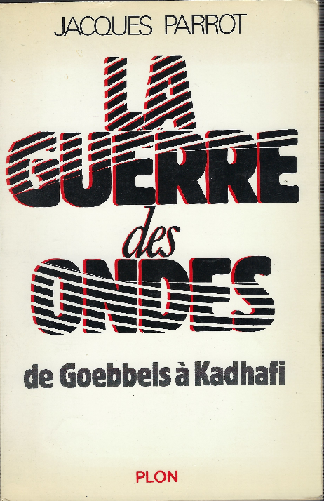 La Guerre Des Ondes De Goebbels À Kadhafi