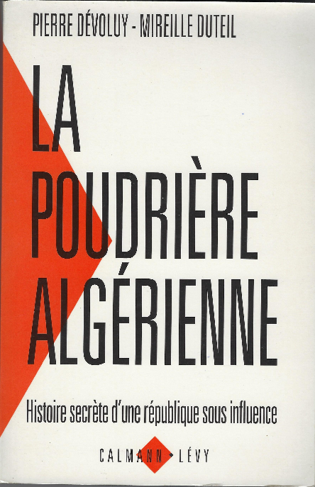 La Poudrière Algérienne : Histoire Secrète D'une République Sous Influence