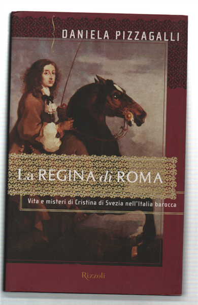 La Regina Di Roma. Vita E Misteri Di Cristina Di …