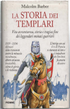 La Storia Dei Templari. Vita Avventurosa, Storia E Tragica Fine …