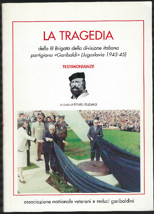 La Tragedia Della III Brigata Della Divisione Italiana Partigiana " Garibaldi " ( Jugoslavia 1943-45 )