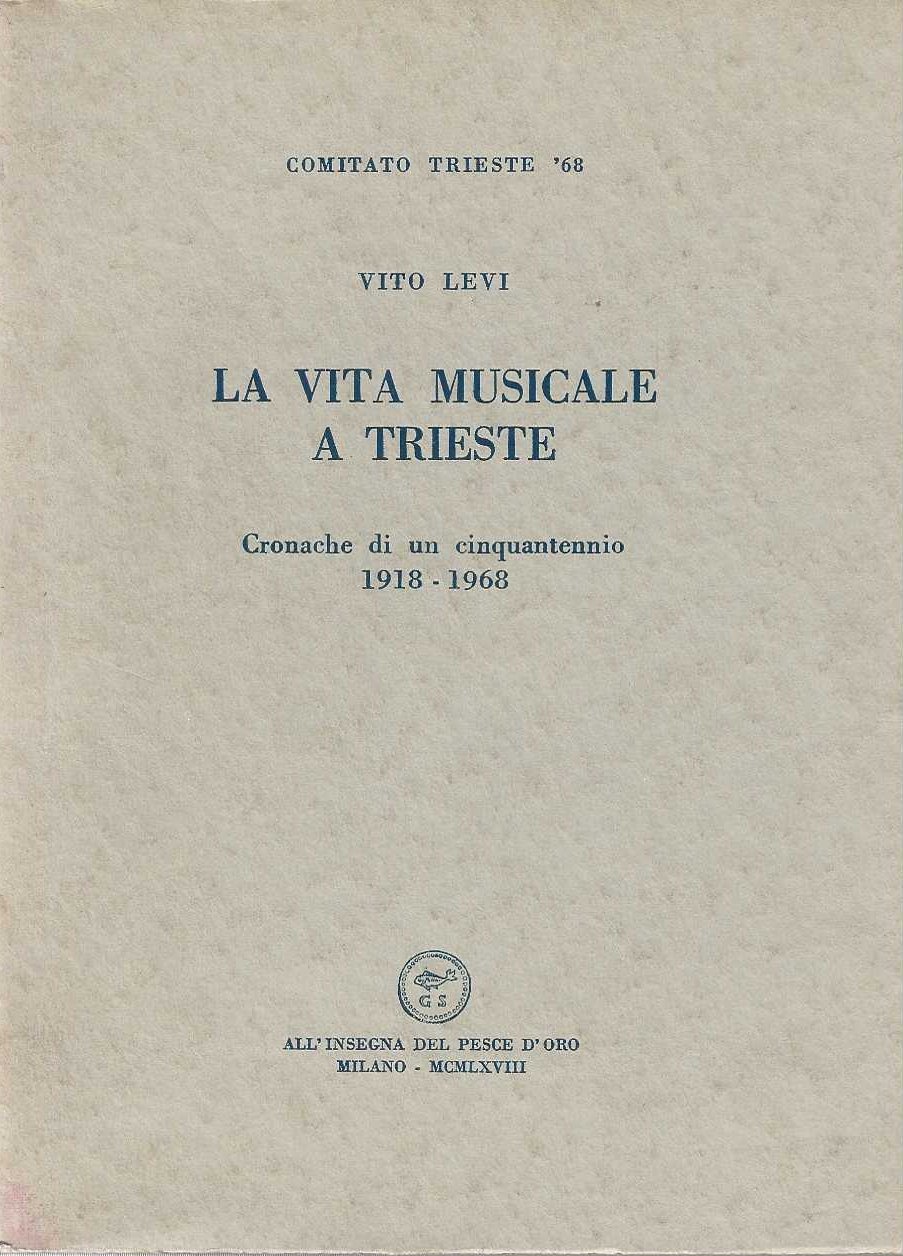 La vita musicale a Trieste . Cronache di un cinquantennio …