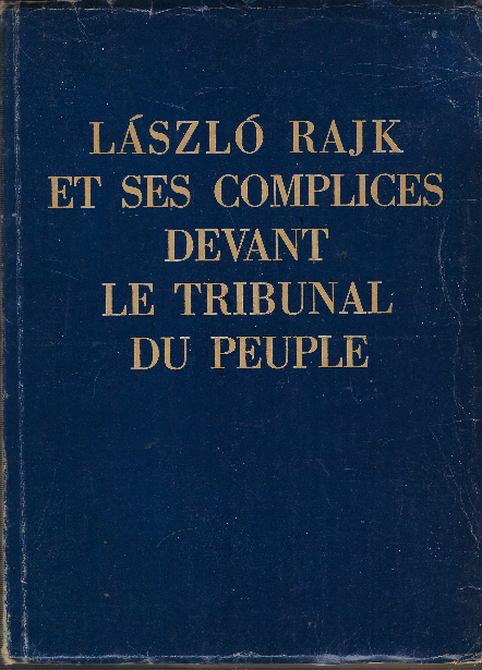 Laszlo Rajk Et Ses Complices Devant Le Tribunal Du Peuple