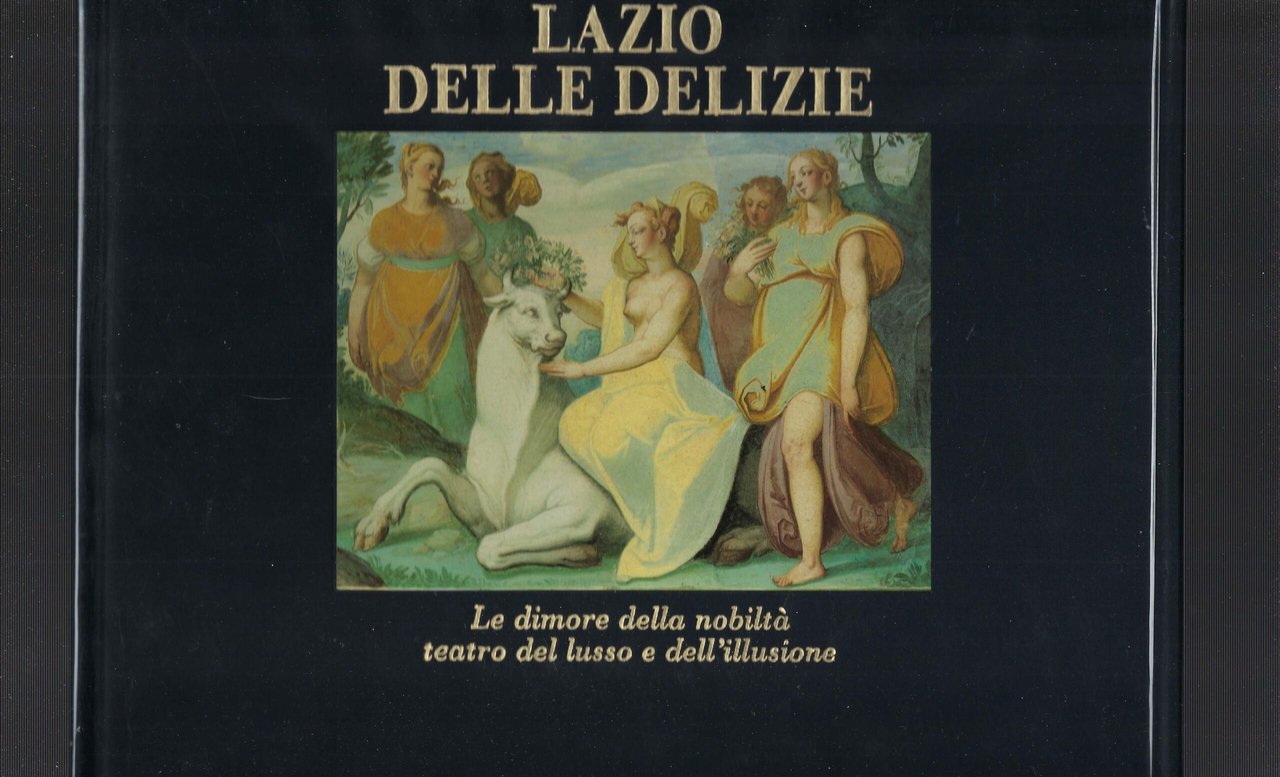 Lazio Delle Delizie. Le Dimore Della Nobiltà Teatro Del Lusso …