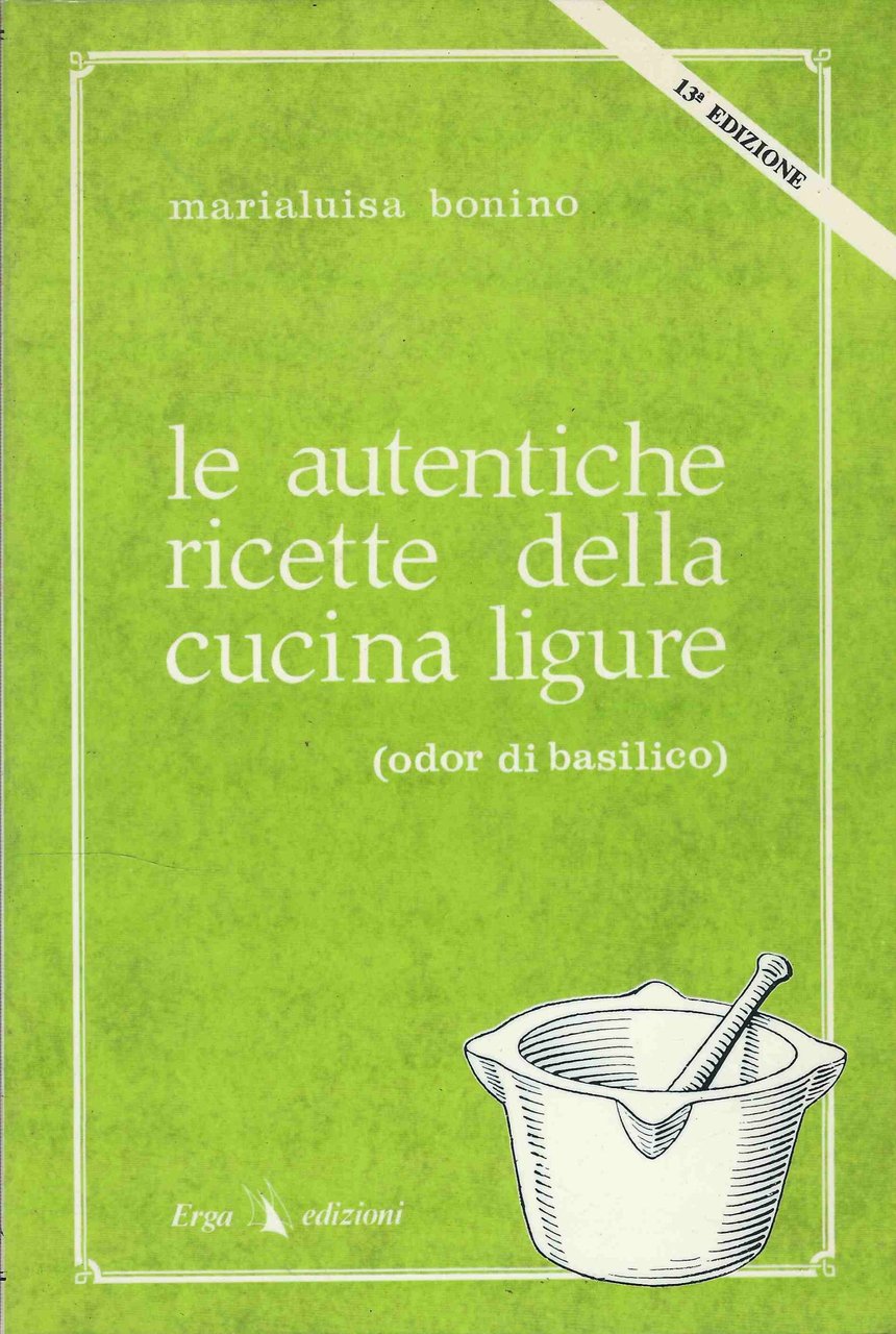 Le autentiche ricette della cucina ligure ( odor di basilico …